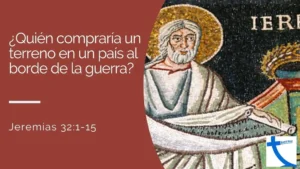 Jeremías compra un terreno en tiempos de guerra como acto profético