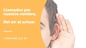 llamados por nuestro nombre. Del oír al actuar