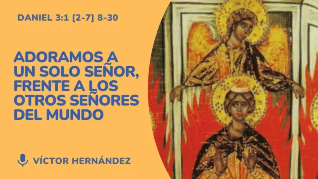 Adoramos a un solo Señor – imagen del primer domingo de Adviento, Daniel 3.