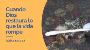 Cuando Dios restaura lo que la vida rompe
