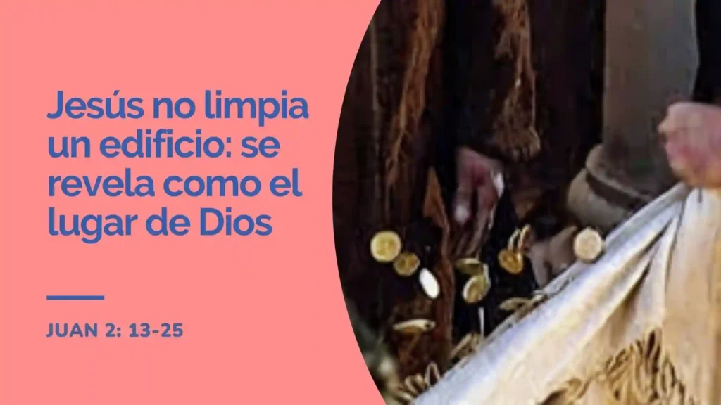 Jesús se revela como el verdadero templo y lugar de encuentro con Dios