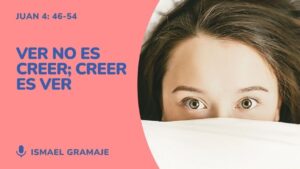 Ver no es creer; creer es ver