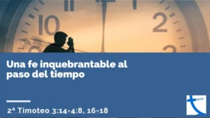 Silueta de una persona orando ante un gran reloj, imagen de la predicación Una fe inquebrantable al paso del tiempo.