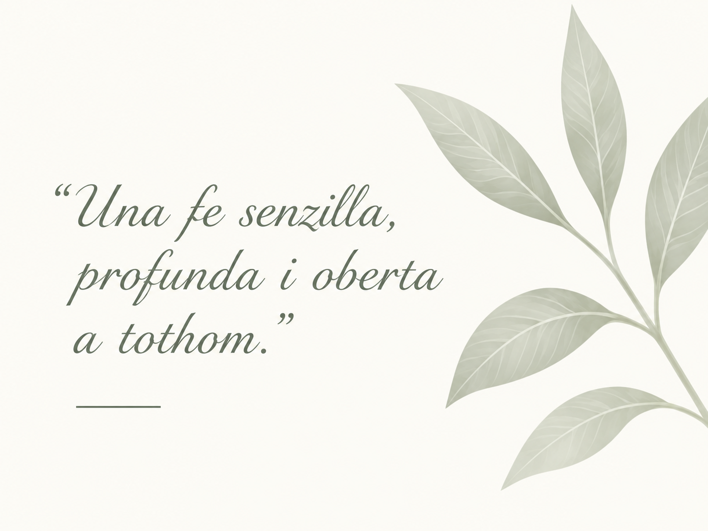 Una fe senzilla, profunda i oberta a tothom.